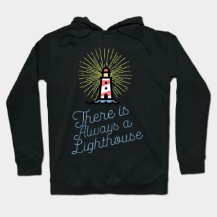 There Is Always a Lighthouse - Inspirational Motivational Quote Saying Hoodie